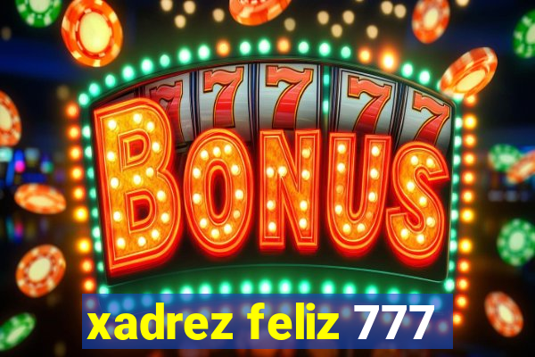 xadrez feliz 777